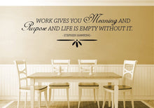 Load image into Gallery viewer, Work Gives You Meaning Stephen Hawking Vinyl Decal Wall Sticker Decor Quote – Motivational Wall Murals