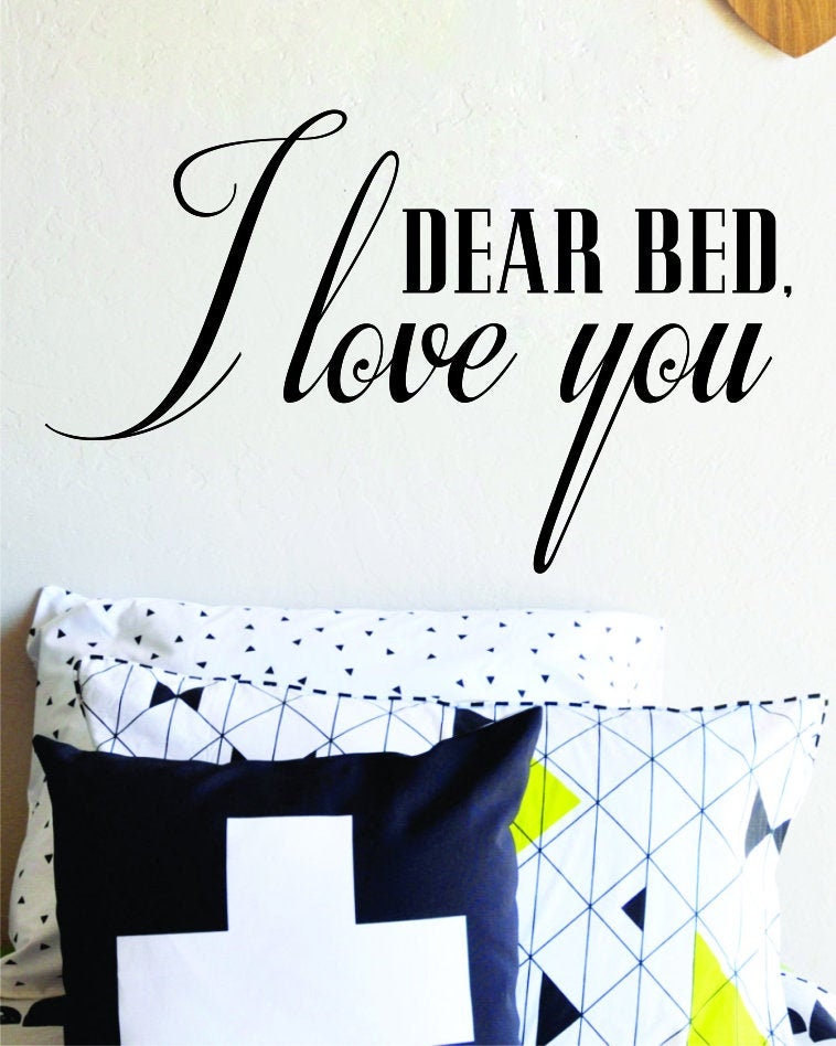 Dear Bed I Love You Vinyl Decal Wall Sticker Decor Quote – Motivational Wall Murals