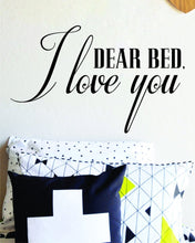 Load image into Gallery viewer, Dear Bed I Love You Vinyl Decal Wall Sticker Decor Quote – Motivational Wall Murals