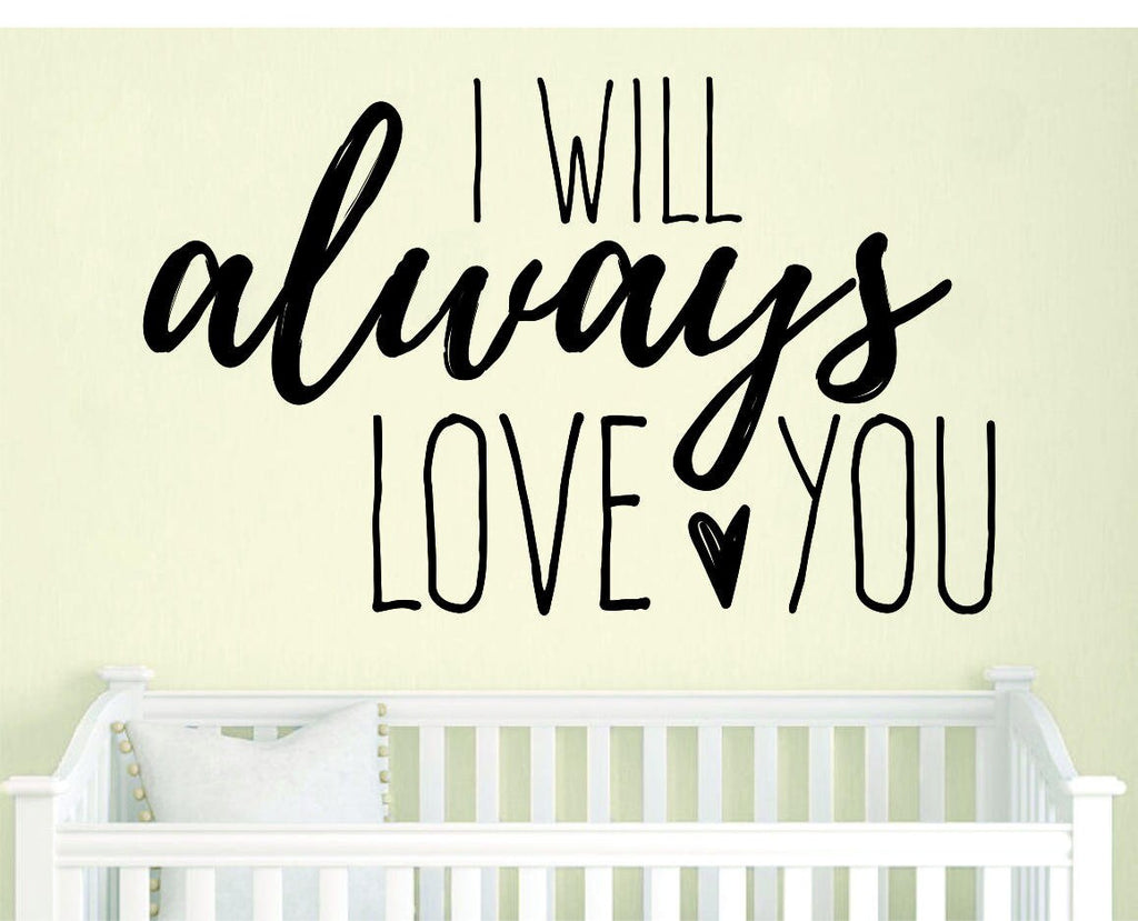 I Will Always Love You Vinyl Decal Wall Sticker Decor Quote – Motivational Wall Murals