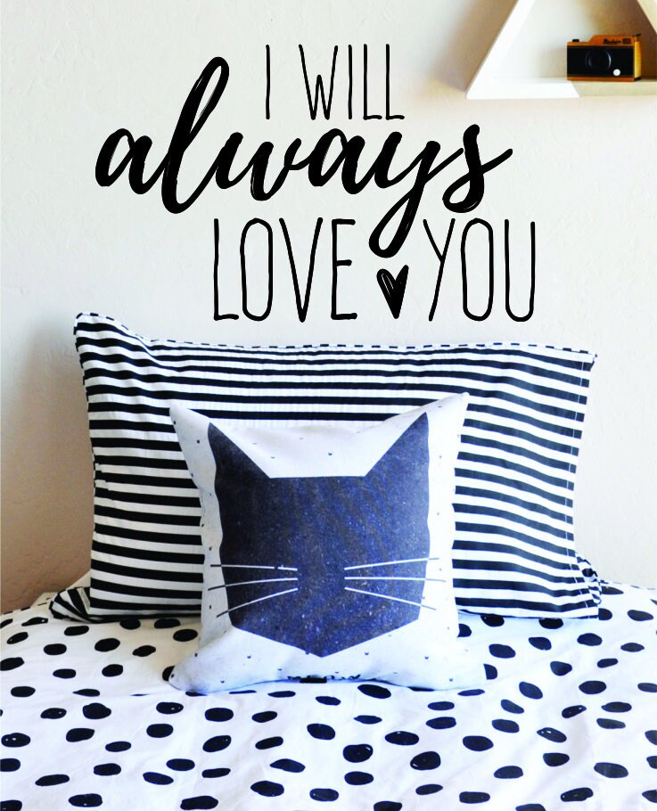 I Will Always Love You Vinyl Decal Wall Sticker Decor Quote – Motivational Wall Murals