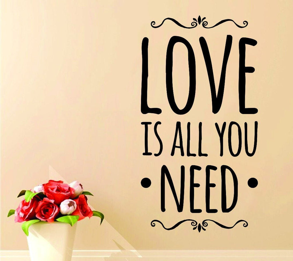Love Is All You Need Vinyl Decal Wall Sticker Decor Quote – Motivational Wall Murals