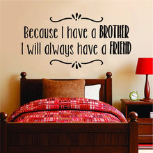 Load image into Gallery viewer, Because I Have A Brother Inspirational Vinyl Decal Wall Sticker Decor Quote – Motivational Wall Murals, wall stickers for girls bedroom