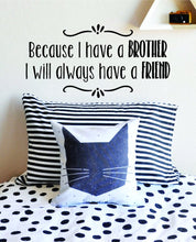 Load image into Gallery viewer, Because I Have A Brother Inspirational Vinyl Decal Wall Sticker Decor Quote – Motivational Wall Murals, wall stickers for girls bedroom