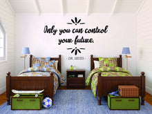 Load image into Gallery viewer, Only You Can Control Your Future Dr Seuss Vinyl Wall Stickers Quote Motivational Murals Wall Decals for Girl Boy Bedroom