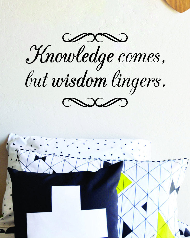 Knowledge Comes But Wisdom Lingers Vinyl Wall Stickers Motivational Murals Wall Decal for Girl Boy Bedroom Living Room