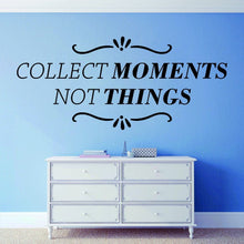 Load image into Gallery viewer, Collect Moments Not Things Vinyl Decal Wall Sticker Decor Motivational Wall Murals Quotes Stickers Inspirational Decals