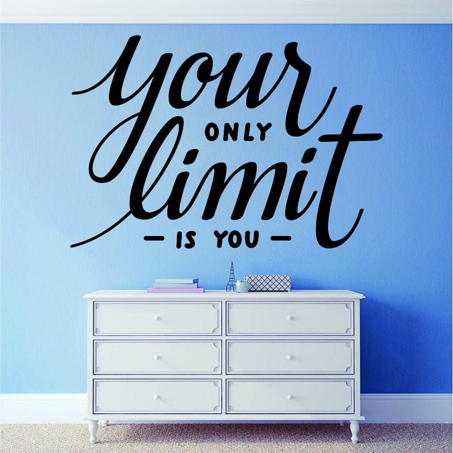 Your Only Limit Is You Motivational Vinyl Decal Wall Quote Motivational Wall Murals Vinyl Wall Quotes Stickers Inspirational Quotes Decals