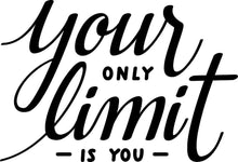 Load image into Gallery viewer, Your Only Limit Is You Motivational Vinyl Decal Wall Quote Motivational Wall Murals Vinyl Wall Quotes Stickers Inspirational Quotes Decals