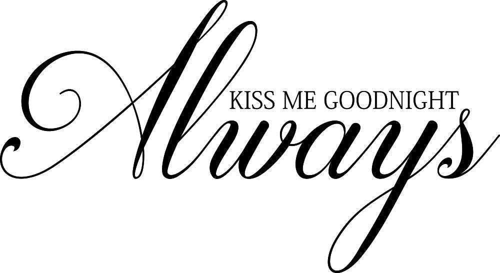 Always Kiss Me Goodnight Vinyl Decal Wall Sticker Decor Quote – Motivational Wall Murals