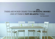 Load image into Gallery viewer, There Are Worse Crimes Than Burning Books Ray Bradbury Vinyl Decal Wall Sticker Decor Quote – Motivational Wall Murals