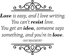 Load image into Gallery viewer, Love Is Easy Ray Bradbury Vinyl Decal Wall Sticker Decor Quote – Motivational Wall Murals