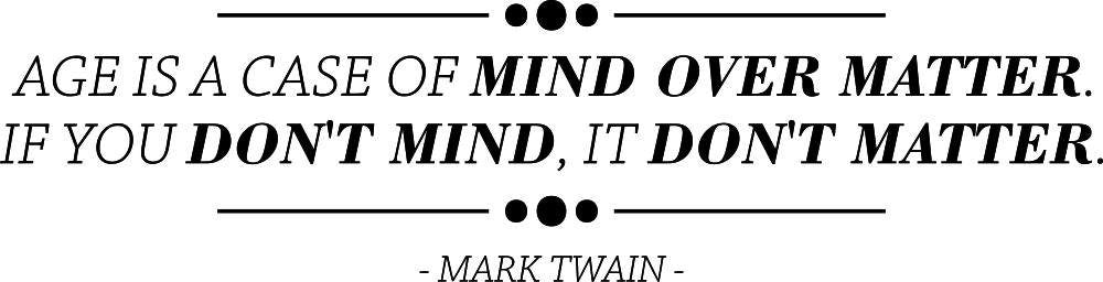 Age Is Mind Over Matter Mark Twain Vinyl Decal Wall Sticker Decor Quote – Motivational Wall Murals