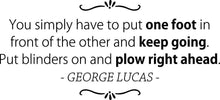 Load image into Gallery viewer, You Simply Have To Keep Going George Lucas Vinyl Decal Wall Sticker Decor Quote – Motivational Wall Murals