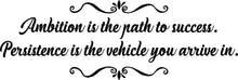 Load image into Gallery viewer, Ambition Is The Path To Success Vinyl Decal Wall Sticker Decor Quote – Motivational Wall Murals