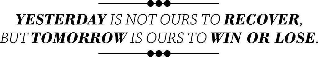 Yesterday Is Not Ours Inspiring Vinyl Decal Wall Sticker Decor Quote – Motivational Wall Murals, inspirational wall decals, class room decor