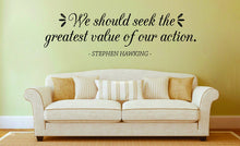 Load image into Gallery viewer, We Should Seek The Greatest Value Hawking Vinyl Decal Wall Sticker Decor Quote – Motivational Wall Murals