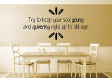 Load image into Gallery viewer, Try To Keep Your Soul Young Vinyl Decal Wall Sticker Decor Quote – Motivational Wall Murals