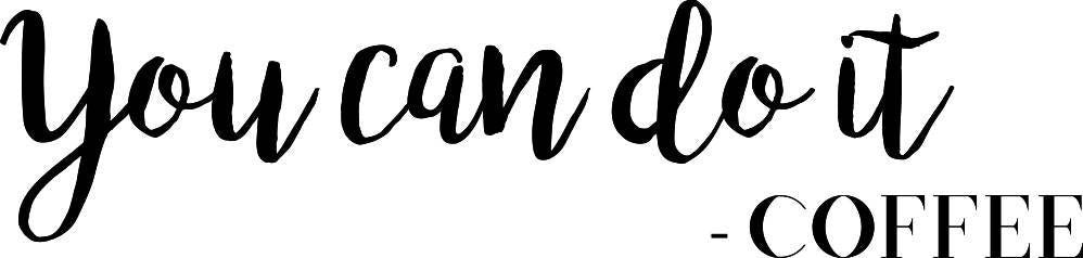 You Can Do It Coffee Typography Vinyl Decal Wall Sticker Decor Quote – Motivational Wall Murals