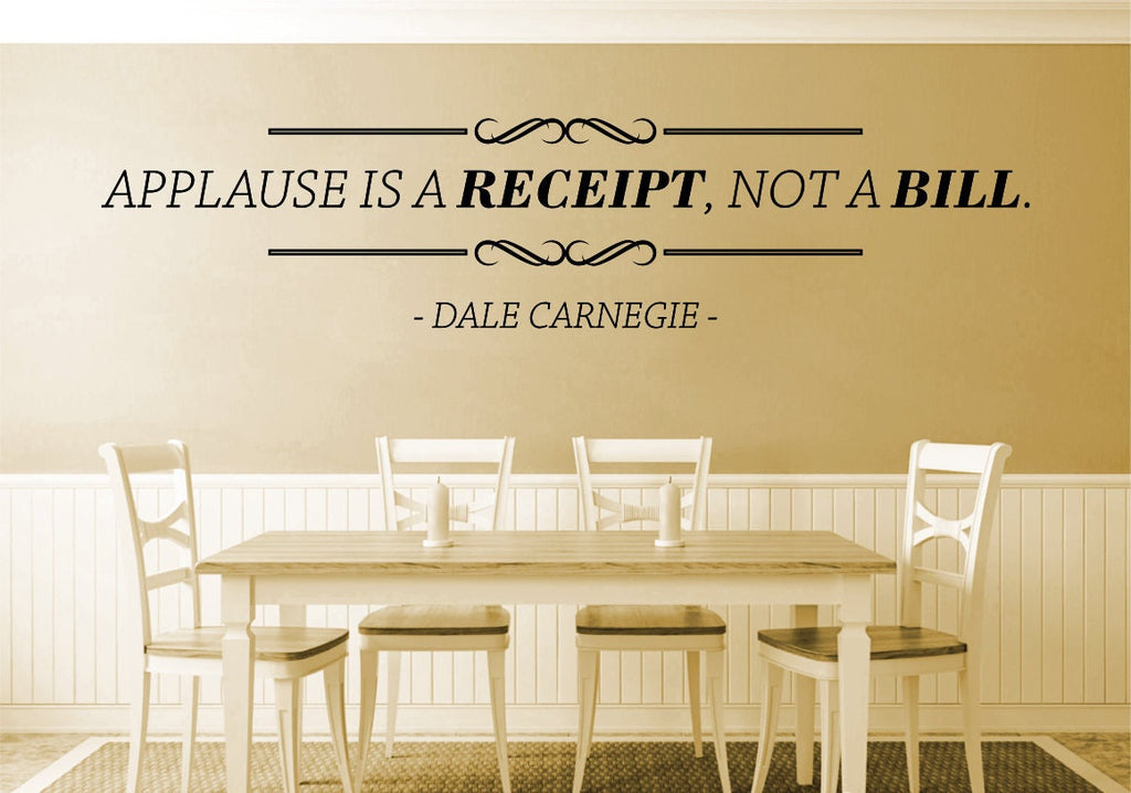 Applause Is A Receipt Dale Carnegie Vinyl Decal Wall Sticker Decor Quote – Motivational Wall Murals