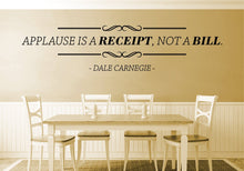 Load image into Gallery viewer, Applause Is A Receipt Dale Carnegie Vinyl Decal Wall Sticker Decor Quote – Motivational Wall Murals