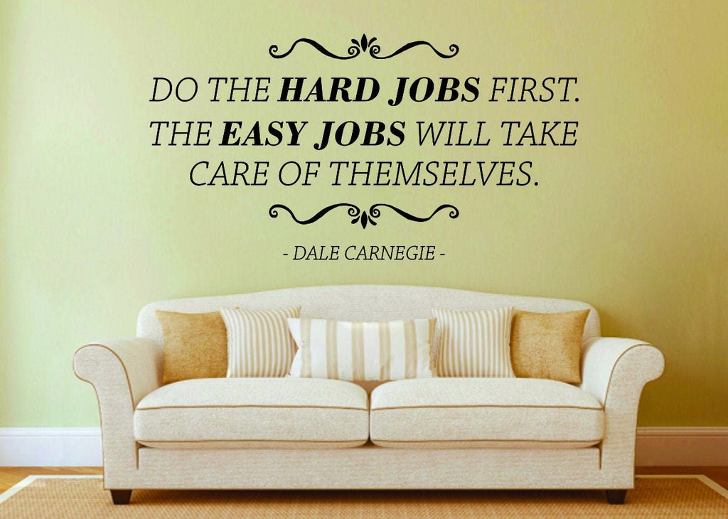 Do The Hard Jobs First Dale Carnegie Vinyl Wall Sticker Decor Quote Motivational Murals Vinyl Stickers Inspirational