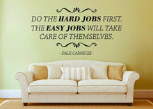 Load image into Gallery viewer, Do The Hard Jobs First Dale Carnegie Vinyl Wall Sticker Decor Quote Motivational Murals Vinyl Stickers Inspirational