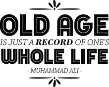 Load image into Gallery viewer, Old Age Muhammad Ali Vinyl Decal Wall Sticker Decor Quote – Motivational Wall Murals