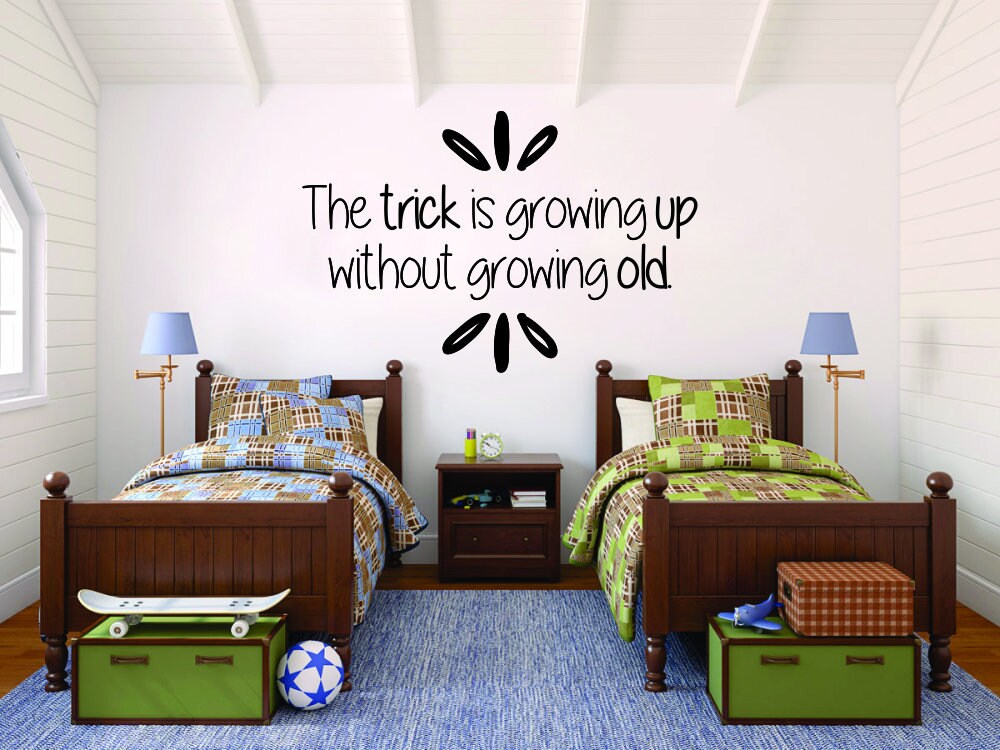 The Trick Is Growing Up Without Growing Old Inspiring Vinyl Wall decals Quote Motivational Murals wall vinyl decals