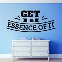 Load image into Gallery viewer, Get The Essence Of It Vinyl Decal Wall Sticker Decor Quote – Motivational Wall Murals