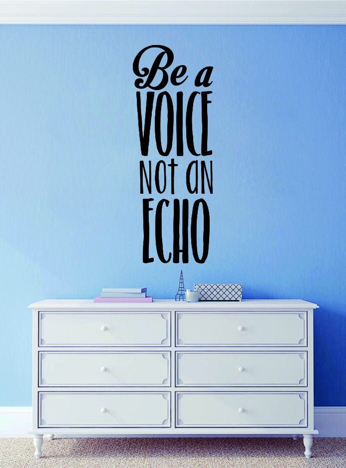Be A Voice Not An Echo Vinyl Decal Wall Sticker Decor Quote – Motivational Wall Murals