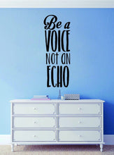 Load image into Gallery viewer, Be A Voice Not An Echo Vinyl Decal Wall Sticker Decor Quote – Motivational Wall Murals