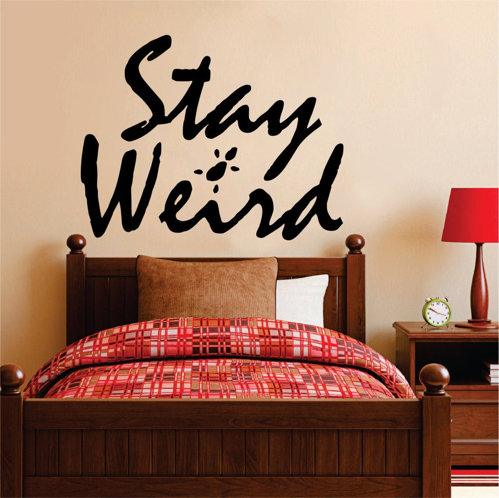 Stay Weird Wall Decal New Quote Design Vinyl Sticker Decor – Motivational Wall Murals