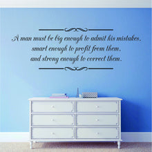 Load image into Gallery viewer, A Man Must Be Big Enough To Admit His Mistakes Vinyl Decal Wall Sticker Decor Quote – Motivational Wall Murals