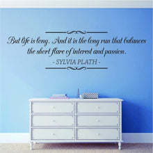 Load image into Gallery viewer, Sylvia Plath But Life Is Long Vinyl Decal Wall Sticker Decor Quote – Motivational Wall Murals