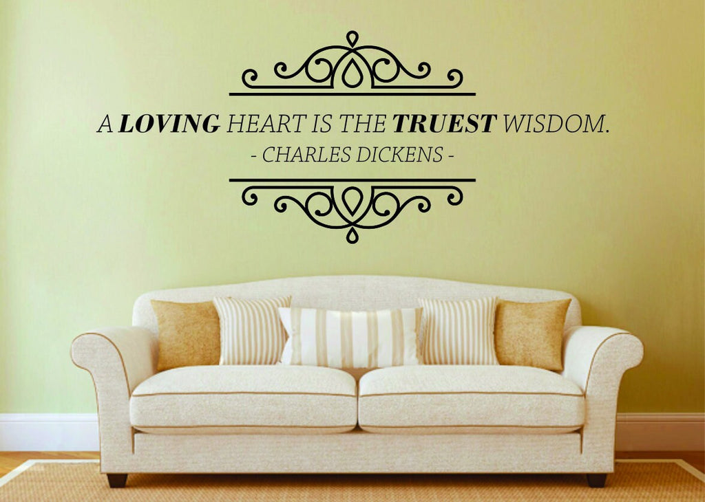 Charles Dickens A Loving Heart Is The Truest Wisdom Vinyl Decal Wall Sticker Decor Quote – Motivational Wall Murals