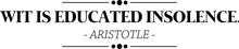 Load image into Gallery viewer, Aristotle Wit Is Educated Insolence Vinyl Decal Wall Sticker Decor Quote – Motivational Wall Murals