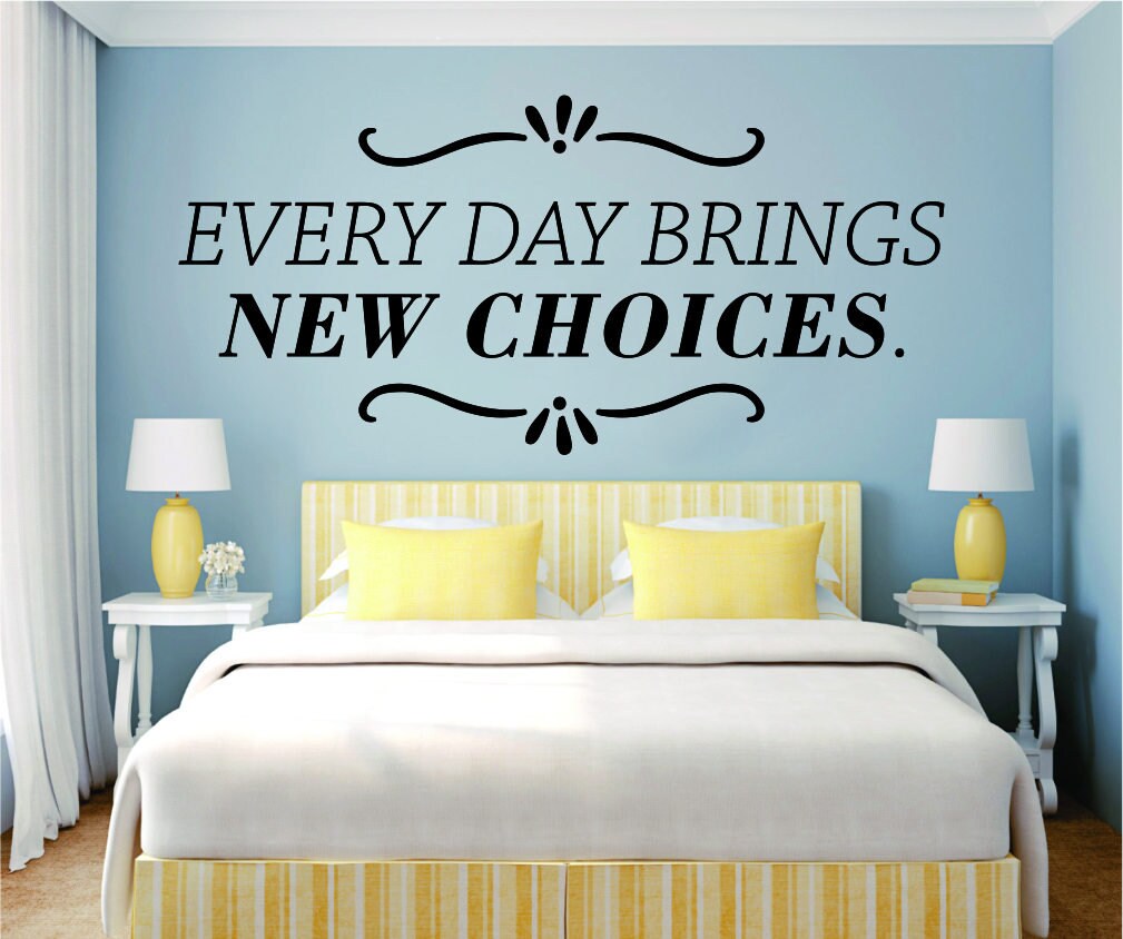 Every Day Brings New Choices Vinyl Decal Wall Sticker Decor Quote – Motivational Wall Murals
