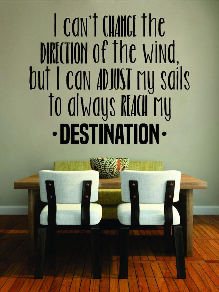 I Cant Change The Direction Of The Wind Vinyl Decal Wall Sticker Decor Quote – Motivational Wall Murals