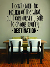 Load image into Gallery viewer, I Cant Change The Direction Of The Wind Vinyl Decal Wall Sticker Decor Quote – Motivational Wall Murals