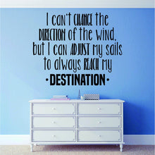 Load image into Gallery viewer, I Cant Change The Direction Of The Wind Vinyl Decal Wall Sticker Decor Quote – Motivational Wall Murals
