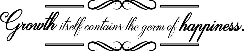 Growth Itself Contains The Germ Of Happiness Motivational Vinyl Decal Wall Sticker Decor Quote – Motivational Wall Murals