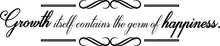 Load image into Gallery viewer, Growth Itself Contains The Germ Of Happiness Motivational Vinyl Decal Wall Sticker Decor Quote – Motivational Wall Murals