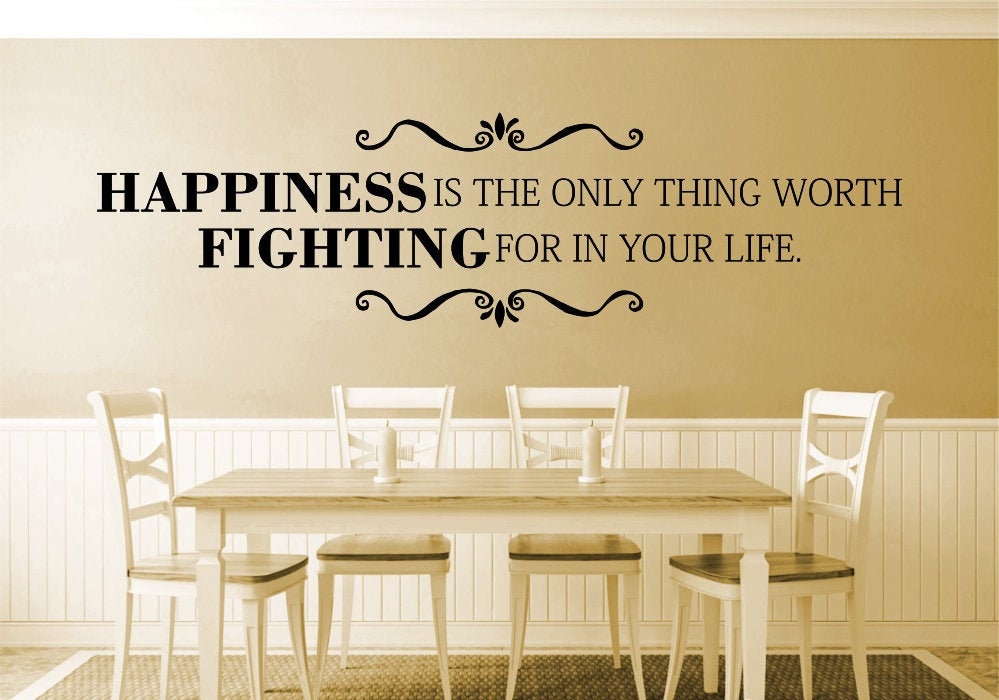 Happiness Is The Only Thing Worth Fighting For Vinyl Decal Wall Sticker Decor Quote – Motivational Wall Murals