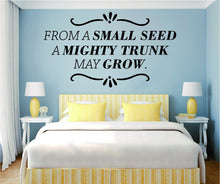 Load image into Gallery viewer, From A Small Seed Motivational Vinyl Decal Wall Sticker Decor Quote – Motivational Wall Murals