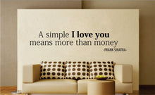 Load image into Gallery viewer, Frank Sinatra I Love You More than Money Quote New Vinyl Wall Decal Sticker Decor – Motivational Wall Murals
