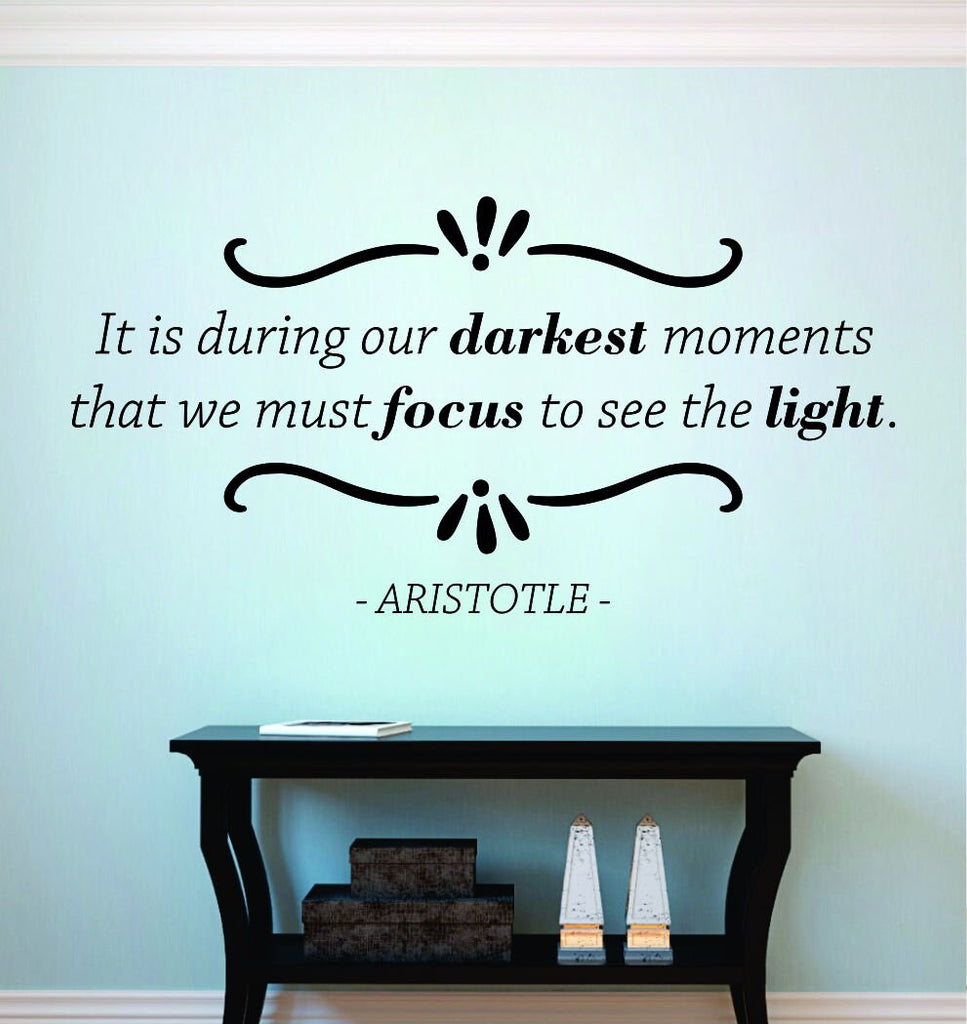 It Is During Our Darkest Moments Aristotle Vinyl Decal Wall Sticker Decor Quote – Motivational Wall Murals