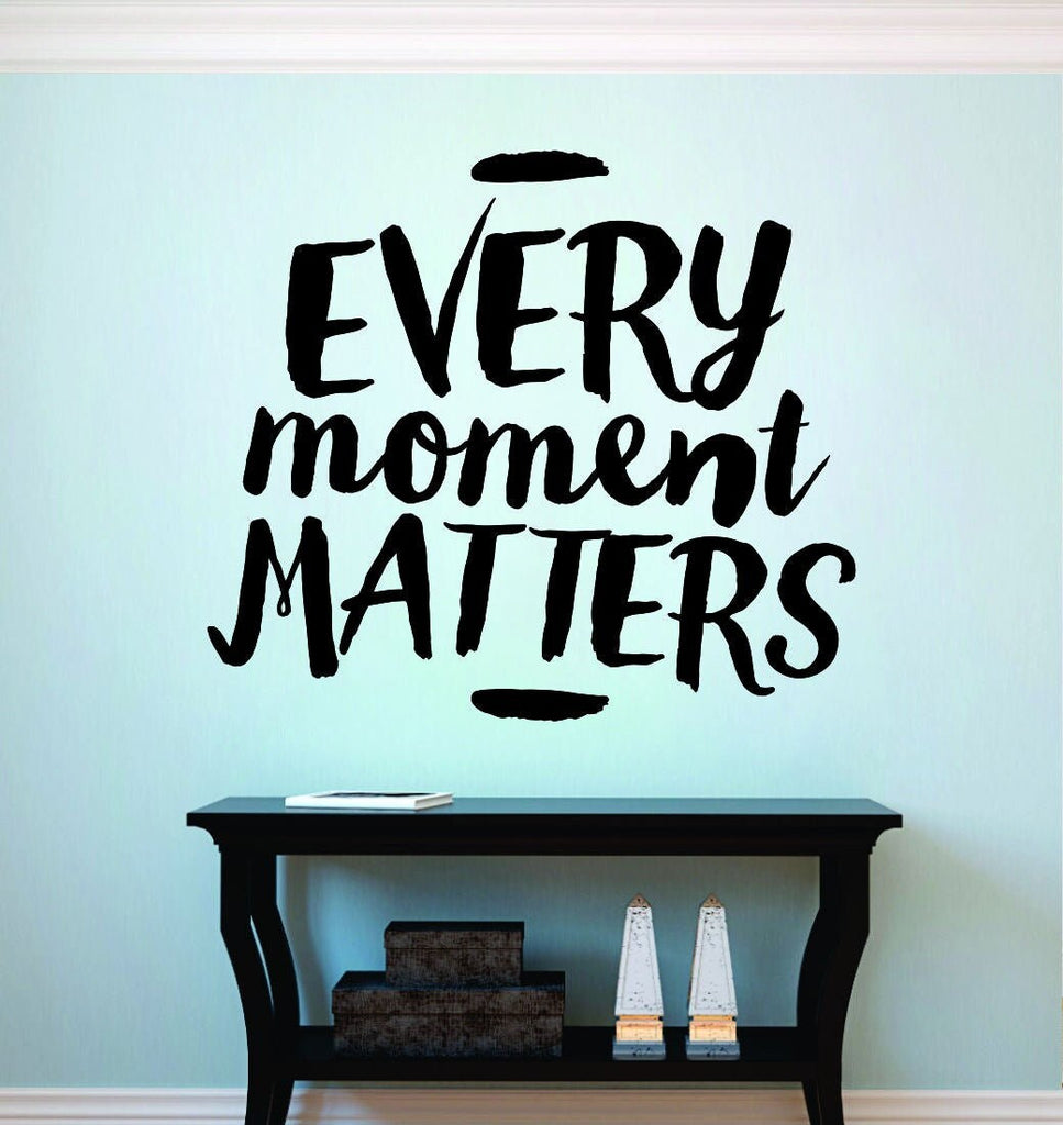 Every Moment Matters Motivational Vinyl Decal Wall Sticker Decor Quote – Motivational Wall Murals