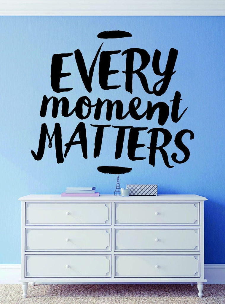 Every Moment Matters Motivational Vinyl Decal Wall Sticker Decor Quote – Motivational Wall Murals