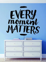 Load image into Gallery viewer, Every Moment Matters Motivational Vinyl Decal Wall Sticker Decor Quote – Motivational Wall Murals